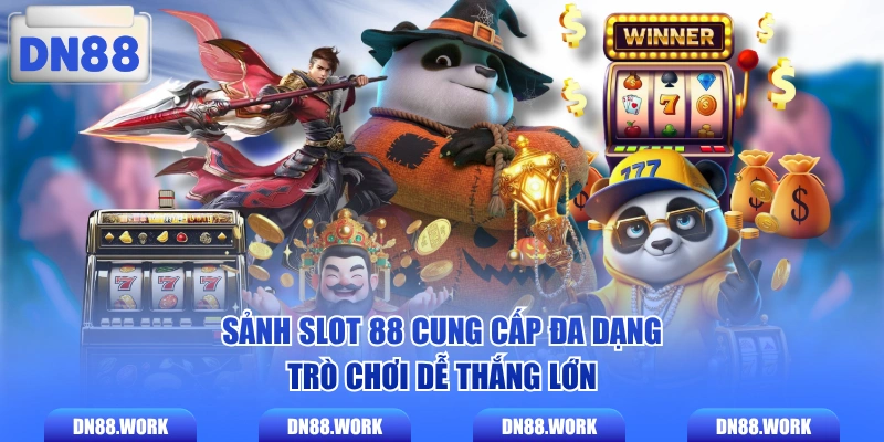 Sảnh slot 88 cung cấp đa dạng trò chơi dễ thắng lớn